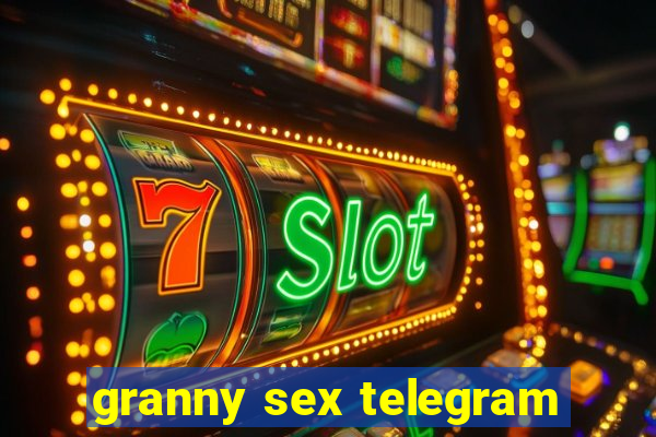 granny sex telegram